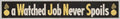 Watched Job Never American World War II Advert Poster