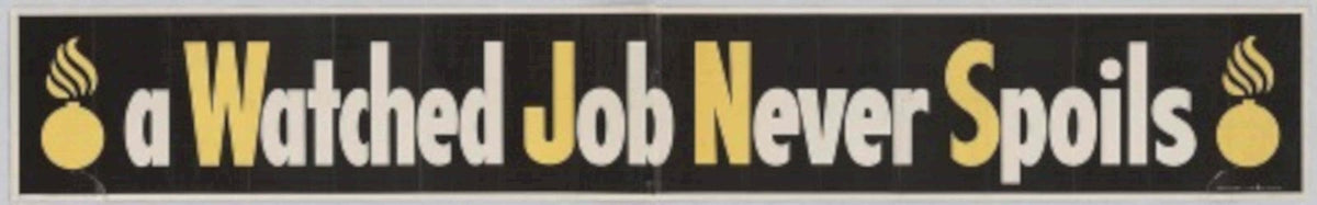Watched Job Never American World War II Advert Poster
